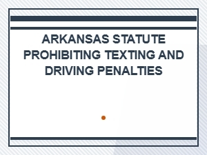 Arkansas Statute Prohibiting Texting and Driving Penalties