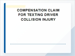 Compensation Claim for Texting Driver Collision Injury