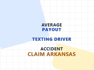 Average Payout for Texting Driver Accident Claim Arkansas